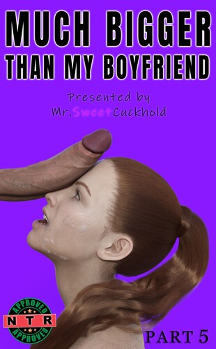 MrSweetCuckhold - Much Bigger Than My Boyfriend 05 3D Porn Comic